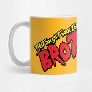 That Doesn't Work For Me, Brother Mug